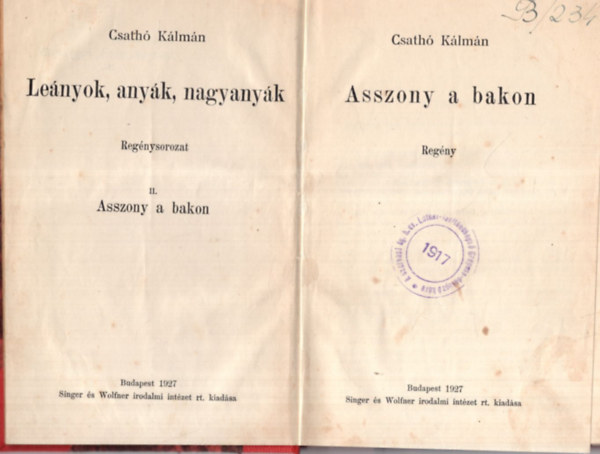 Csathó Kálmán - Asszony a bakon - Leányok, anyák, nagyanyák II.regénysorozat