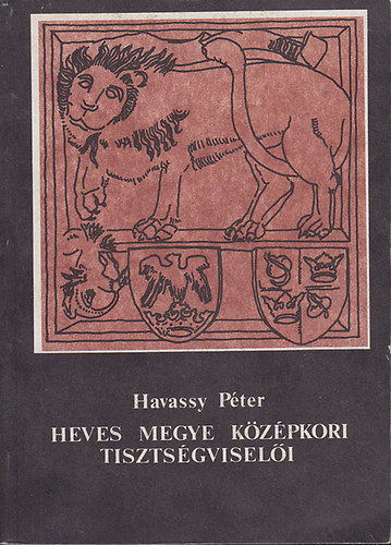 Havassy Pter - Heves megye kzpkori tisztsgviseli