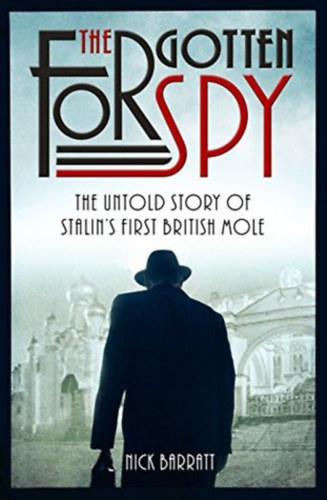 Nick Barratt - The Forgotten Spy: The Untold Story of Stalin's First British Mole