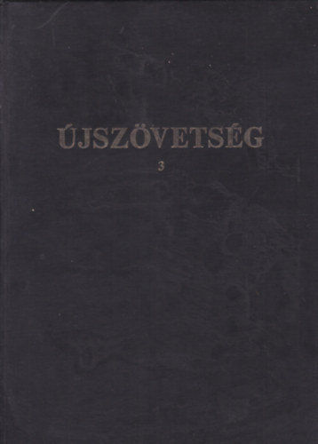 Kroli Gspr  (ford.) - jszvetsg 3. - j Testamentum azaz a mi Urunk Jzus Krisztusnak j Szvetsge