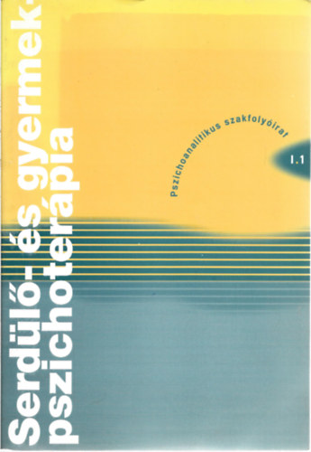 Serd�l�- �s gyermek pszichoter�pia Pszichoanalitikus foly�irat - 1. sz�m 2001. okt�ber