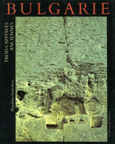 Magdalina Stantcheva - Bulgarie- Trois capitales anciennes Pliska Preslav Tirnovo