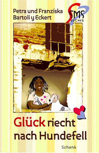 Franziska, Bartoliyeckert, Petra Bartoliyeckert - Gl�ck riecht nach Hundefell