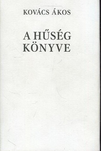 Kov�cs �kos - A h�s�g k�nyve - magyar �s angol dalsz�vegek, filmlevelek, versek