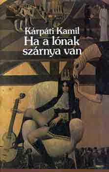 K�rp�ti Kamil - Ha a l�nak sz�rnya van