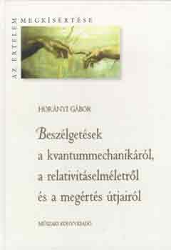 Hornyi Gbor - Beszlgetsek a kvantummechanikrl, a relativitselmletrl s...