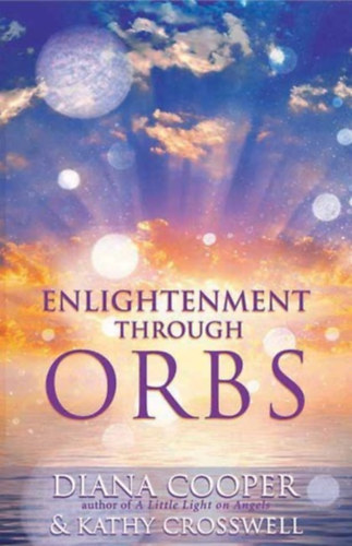 Diana Cooper Kathy Crosswell - Enlightenment Through Orbs