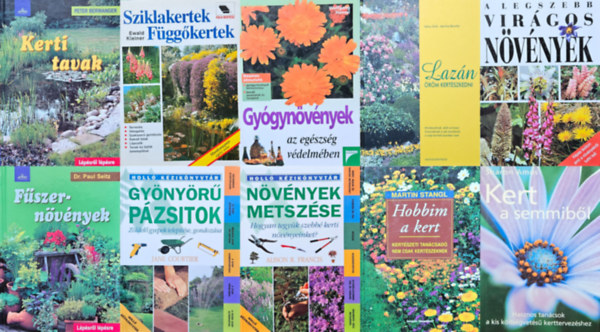 Sharon Amos, Martin Stangl, Tobias Gold  Martina Bumler, Bohdan Krisa, Alison R. Francis, Jane Courtier, Ewald Kleiner, Peter Berwanger, Dr. Paul Seitz, Wolfgang Hensel - 10 db knyv kertszkedknek: Kert a semmibl + Hobbim a kert- Kertszeti tancsad nem csak kertszeknek + Lazn rm kertszkedni + A legszebb virgos nvnyek + Nvnyek metszse + Gynyr pzsitok + Sziklakertek Fggkerte