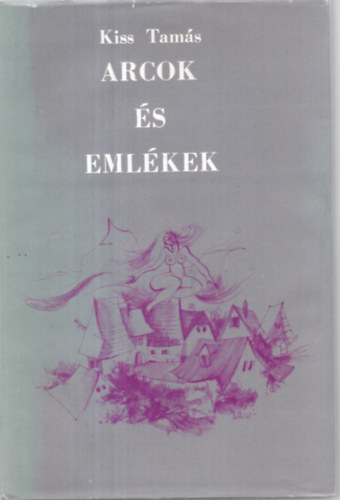 Kiss Tam�s - Arcok �s eml�kek