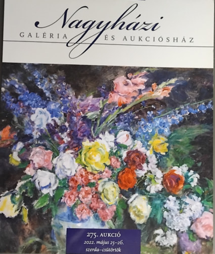 Nagyh�zi Gal�ria �s Aukci�sh�z 275. aukci� 2022. m�jus 25-26.