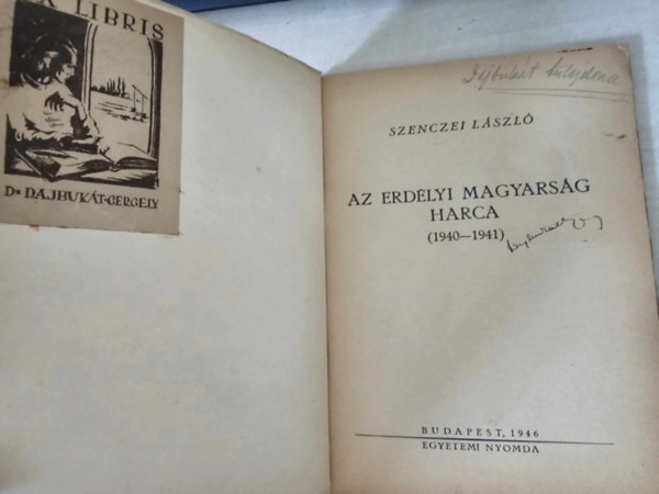 Szenczei L�szl� - Az erd�lyi magyars�g harca (1940-1941) - Ex Libris: dr. Dajbuk�t Gergely