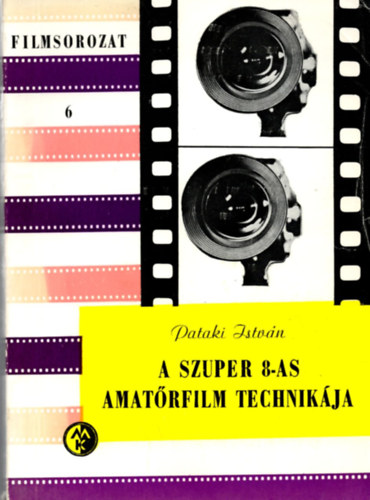 A szuper 8-as amatrfilm technikja (Filmsorozat 6)