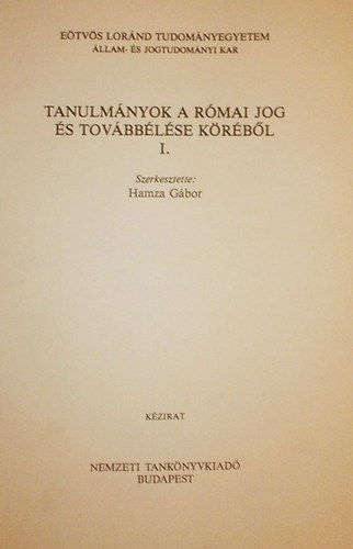 Hamza Gábor - Tanulmányok a római jog és továbbélése köréből I.