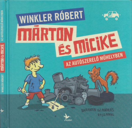 Winkler Rbert - Mrton s Micike az autszerel mhelyben