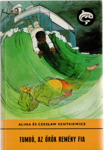 Czeslaw Centkiewicz Alina Centkiewitz - Tumbó, az örök remény fia