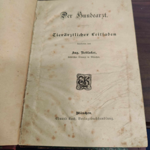 August Ueblacker - Der Hundearzt; Tierärztlicher Leitfaden und Ratgeber für Hundeliebhaber und Züchter - A kutyaorvos (Állatorvosi útmutató)