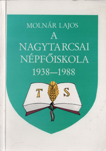Molnár Lajos - A Nagytarcsai Népfőiskola 1938-1988