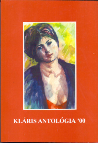 dr. Tárkányi Imre . Györgypál Katalin (szerk.) - Kláris antológia '00