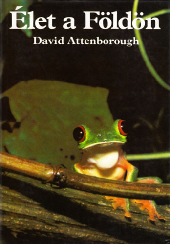 David Attenborough - �let a F�ld�n - A term�szet t�rt�nete