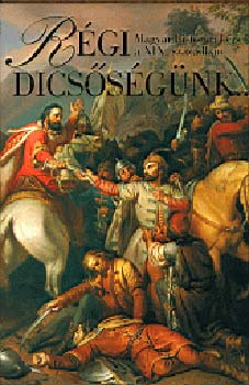 Szvoboda Dom�nszky Gabriella - R�gi dics�s�g�nk (magyar hist�riai k�pek a XIX. sz�zadban)