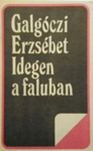 Galgóczi Erzsébet - Idegen a faluban