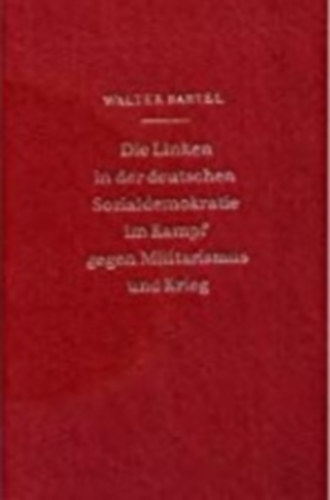 Walter Bartel - Die Linken in der deutschen Sozialdemokratie im Kampf gegen Militarismus und Krieg