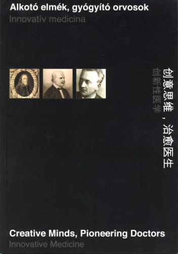 Alkotó elmék, gyógyító orvosok (magyar-angol-kínai nyelvű)