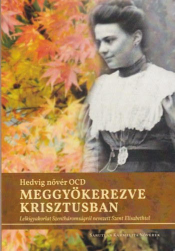 Hedvig nővér OCD - Meggyökerezve Krisztusban
