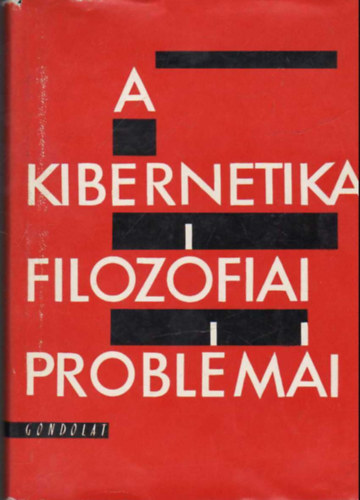 Gondolat Kiad - A kibernetika filozfiai problmi