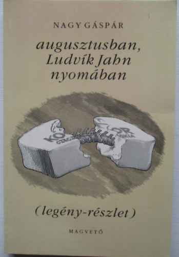 Nagy Gáspár - Augusztusban, Ludvík Jahn nyomában (legény-részlet)