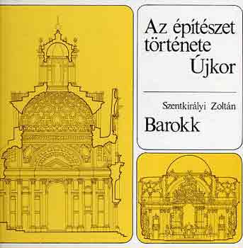 Szentkirlyi Zoltn - Az ptszet trtnete: jkor-Barokk