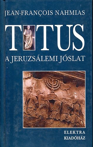 Jean-Francois Nahmias - Titus I.-A jeruzslemi jslat