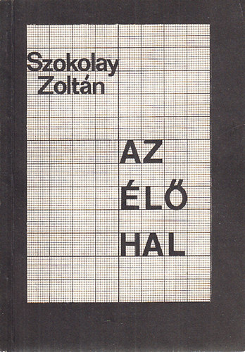 Szokolay Zolt�n - Az �l� hal (dedik�lt)