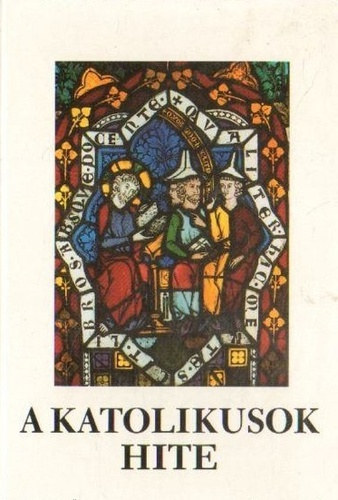 Bruno Chenu ; Farkas Oliv�r (szerk.) . Fran�ois Courdreau (szerk.) - A katolikusok hite