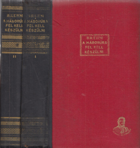 Bruno Brehm - A h�bor�ra fel kell k�sz�lni I-II.