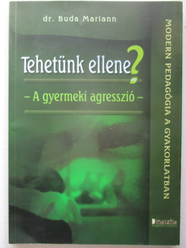 Dr. Buda Mariann - Tehet�nk ellene? - A gyermeki agresszi�