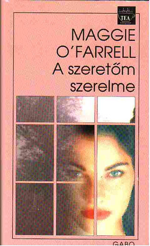 Maggie O'Farrel - A szeret�m szerelme