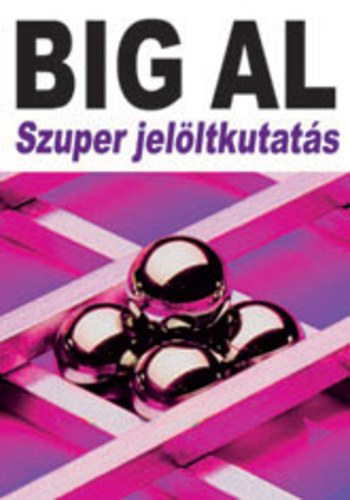 Szerz� Tom Schreiter Ford�t� S�rv�ri Krisztina Lektor M�trai Szil�rd Sallay Katalin - Big Al Szuper jel�ltkutat�s Speci�lis aj�nlatok �s gyors-start m�dszerek