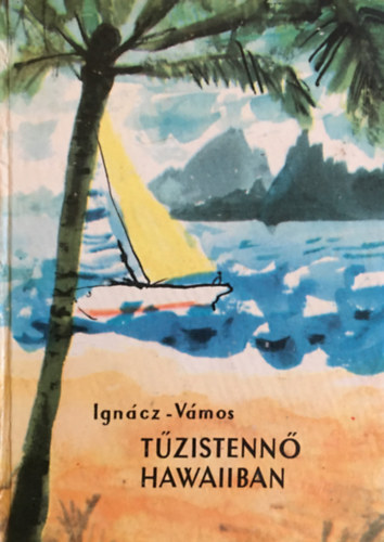 Igncz Rzsa; Vmos Magda - Tzistenn Hawaiiban