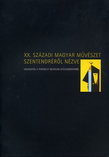 Maznyi Judit  (szerk.) - XX. szzadi magyar mvszet Szentendrrl nzve