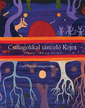 Cseh Tams  (szerk.) - Csillagokkal tncol Kojot - szak-amerikai indin npmesk