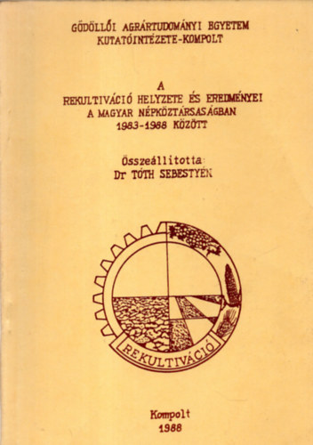 Dr. T�th Sebesty�n - A rekultiv�ci� helyzete �s eredm�nyei a Magyar N�pk�zt�rsas�gban 1983-1988 k�z�tt