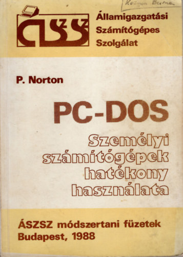 Peter Norton - PC- DOS Személyi számítógépek hatékony használata ÁSZSZ módszertani füzetek