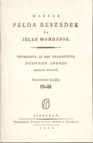 Dugonics Andr�s - Magyar p�lda besz�dek �s jeles mond�sok (Hasonm�s kiad�s)