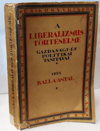 Ballai Antal - A liberalizmus történelme (Gazdasági és politikai tanításai)