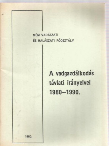 A vadgazdálkodás távlati irányelvei 1980-1990