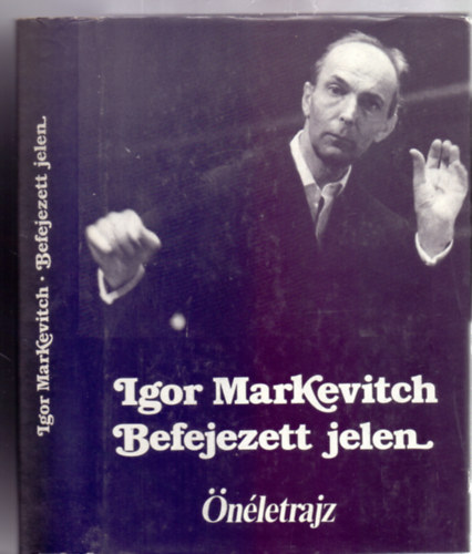 Igor Markevitch - Befejezett jelen - nletrajz (Fordtotta: Aczl Ferenc)