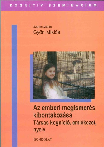 Gyri Mikls  (szerk.) - Az emberi megismers kibontakozsa: trsas kognci, emlkezet, nyelv