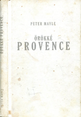 Peter Mayle - Örökké Provence