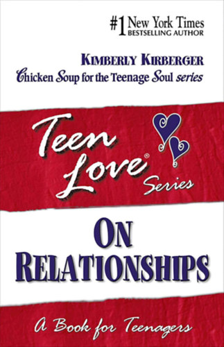 Kimberly Kirberger - Teen Love, On Relationships: A Book For Teenagers